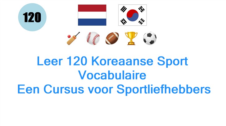Leer 120 Koreaanse Sport Vocabulaire: Een Cursus voor Sportliefhebbers